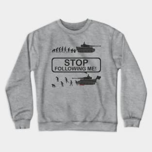 Stop following me! Evolution version with Tiger tank Crewneck Sweatshirt